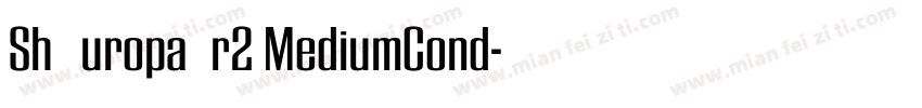 Sh EuropaNr2 MediumCond字体转换
